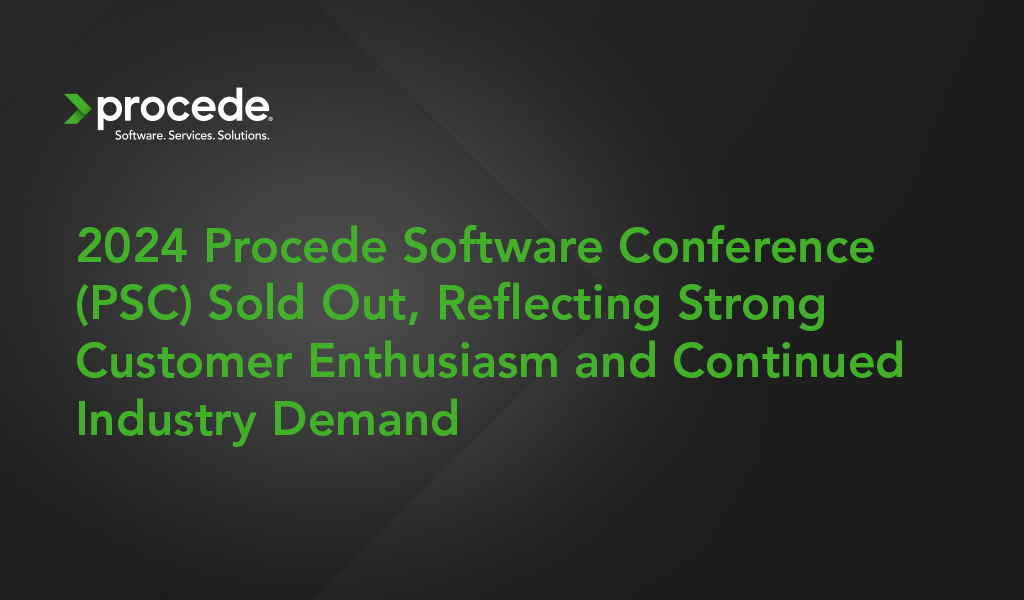 2024 Procede Software Conference (PSC) Sold Out, Reflecting Strong Customer Enthusiasm and Continued Industry Demand