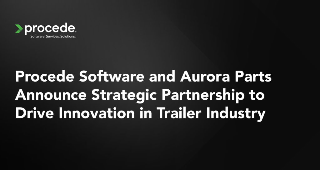 Procede Software and Aurora Parts Announce Strategic Partnership to Drive Innovation in Trailer Industry