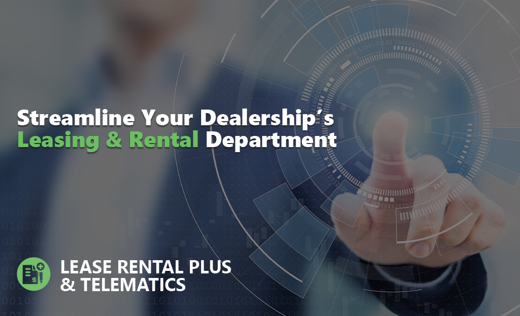 Streamline Your Dealership’s Leasing & Rental Department with Excede Lease Rental Plus