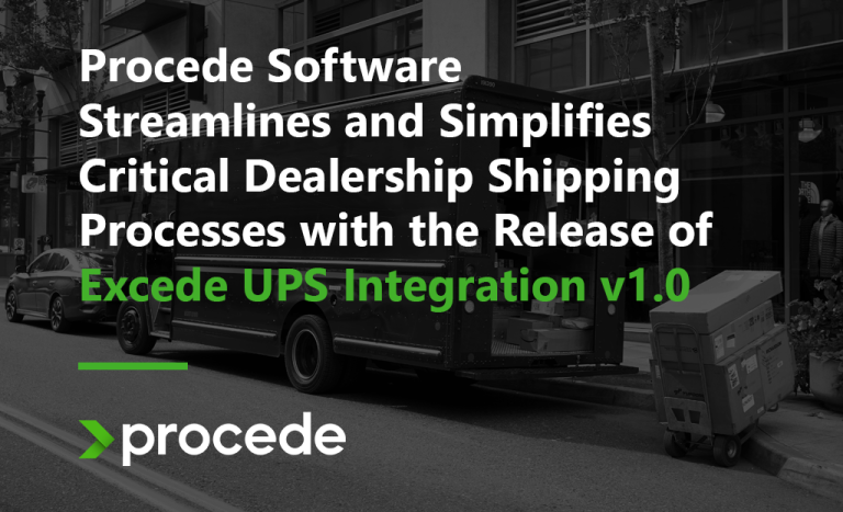 Procede Software Streamlines and Simplifies Critical Dealership Shipping Processes with the Release of Excede UPS Integration v1.0